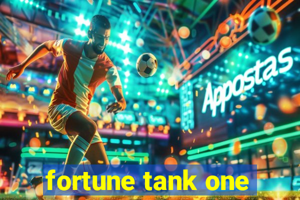 fortune tank one